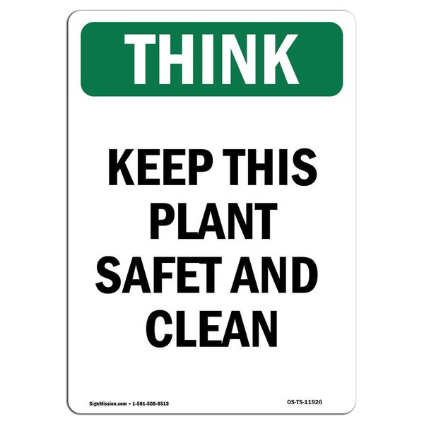 Signmission OSHA THINK Sign, Keep This Plant Safe And Clean, 18in X 12in Rigid Plastic, 12" W, 18" L, Portrait OS-TS-P-1218-V-11926